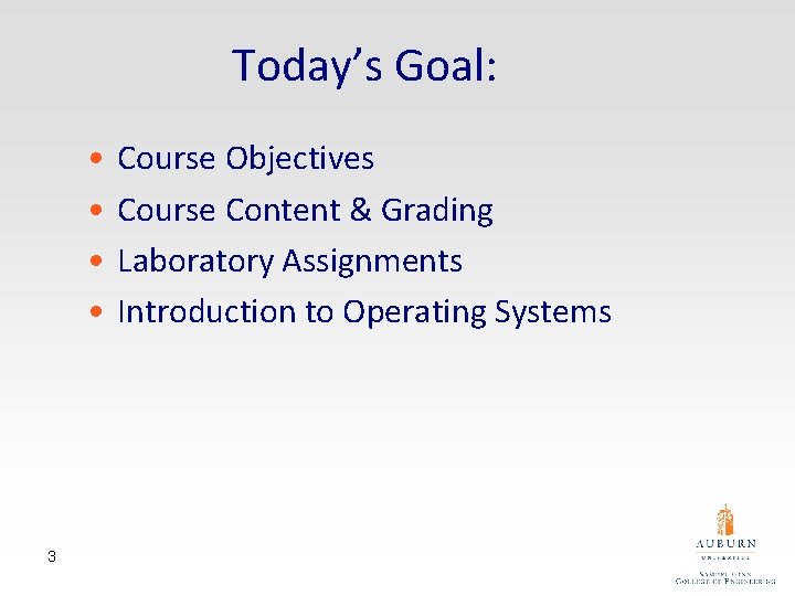 Today’s Goal: • • 3 Course Objectives Course Content & Grading Laboratory Assignments Introduction