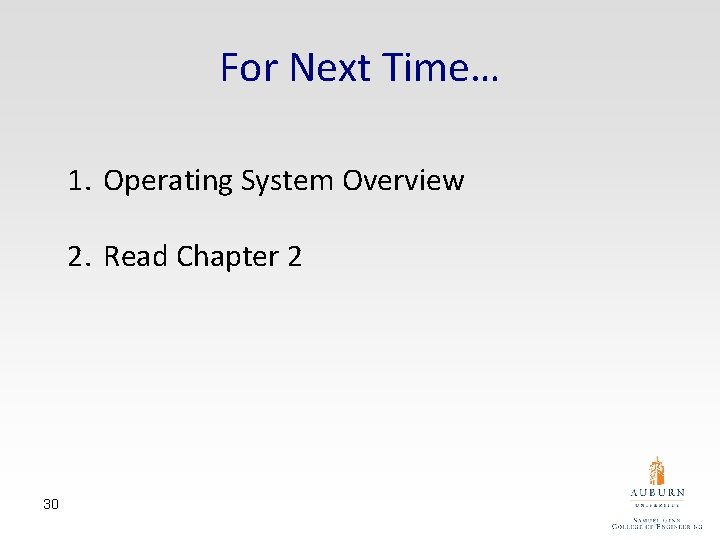 For Next Time… 1. Operating System Overview 2. Read Chapter 2 30 