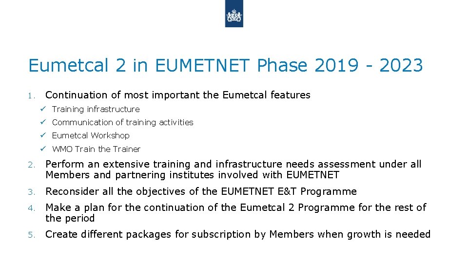 Eumetcal 2 in EUMETNET Phase 2019 - 2023 1. Continuation of most important the