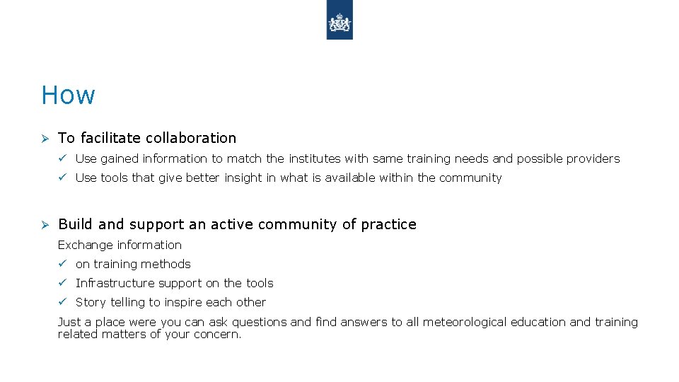 How Ø To facilitate collaboration ü Use gained information to match the institutes with