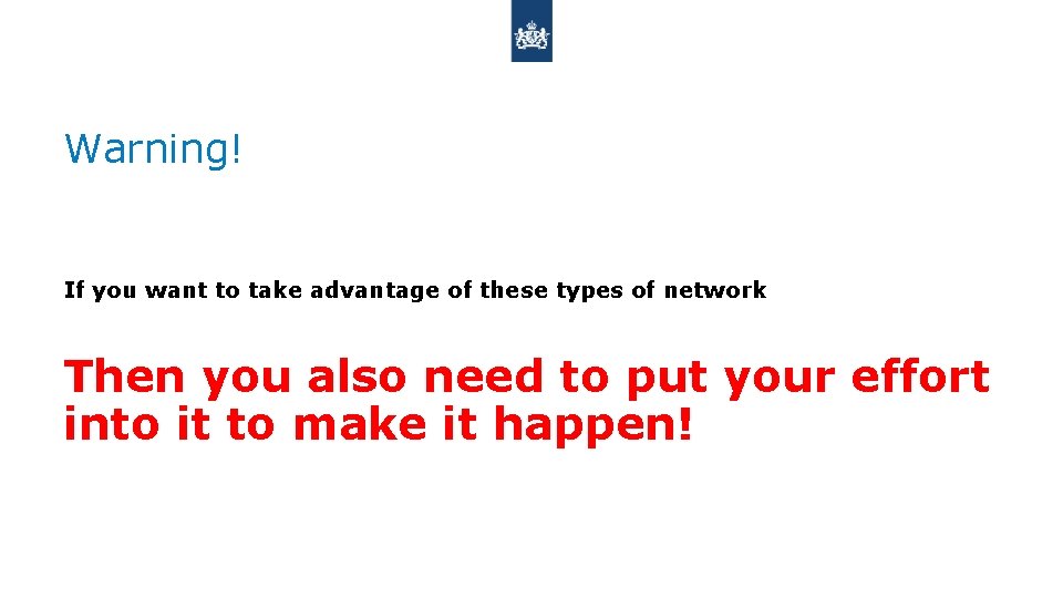 Warning! If you want to take advantage of these types of network Then you