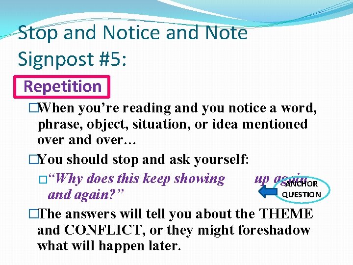 Stop and Notice and Note Signpost #5: Repetition �When you’re reading and you notice