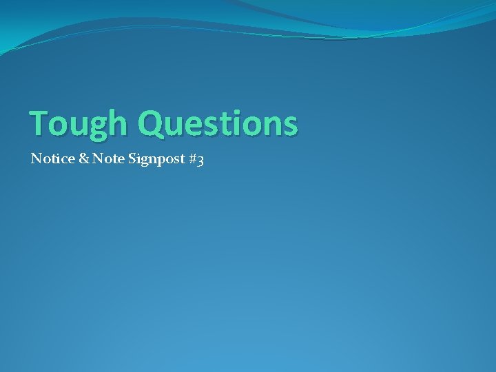 Tough Questions Notice & Note Signpost #3 