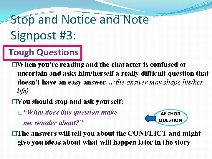 Stop and Notice and Note Signpost #3: Tough Questions �When you’re reading and the