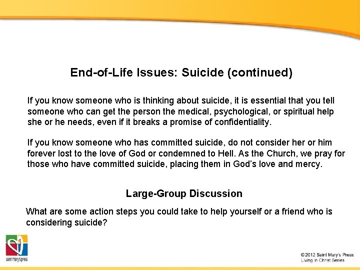 End-of-Life Issues: Suicide (continued) If you know someone who is thinking about suicide, it