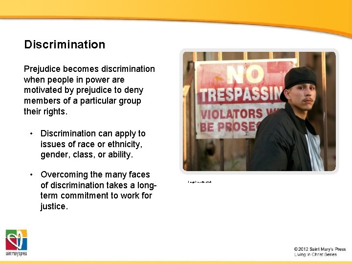 Discrimination Prejudice becomes discrimination when people in power are motivated by prejudice to deny