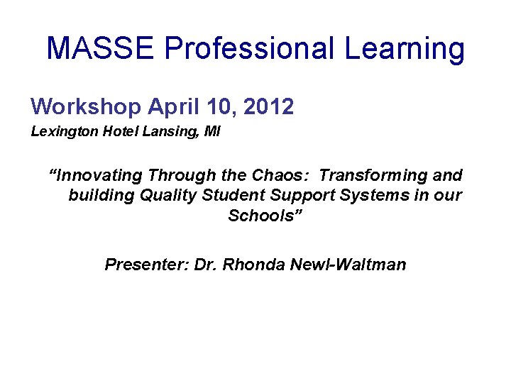 MASSE Professional Learning Workshop April 10, 2012 Lexington Hotel Lansing, MI “Innovating Through the