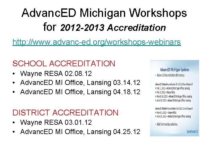Advanc. ED Michigan Workshops for 2012 -2013 Accreditation http: //www. advanc-ed. org/workshops-webinars SCHOOL ACCREDITATION
