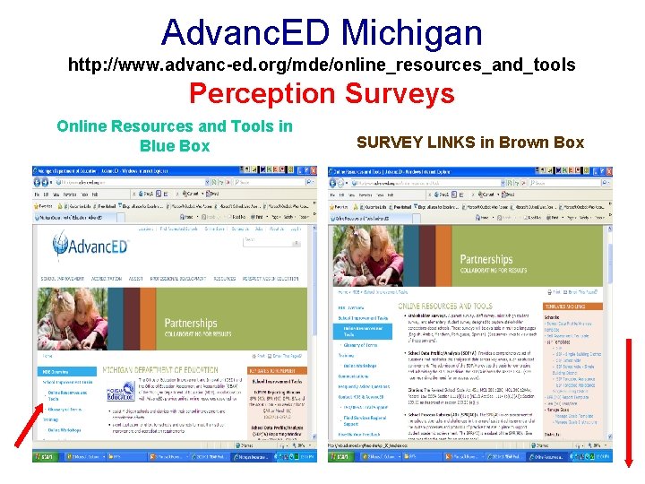 Advanc. ED Michigan http: //www. advanc-ed. org/mde/online_resources_and_tools Perception Surveys Online Resources and Tools in