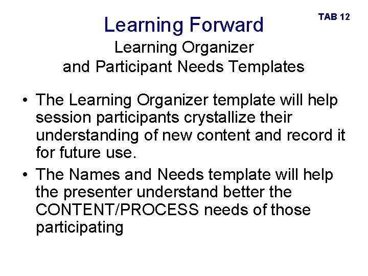 Learning Forward TAB 12 Learning Organizer and Participant Needs Templates • The Learning Organizer