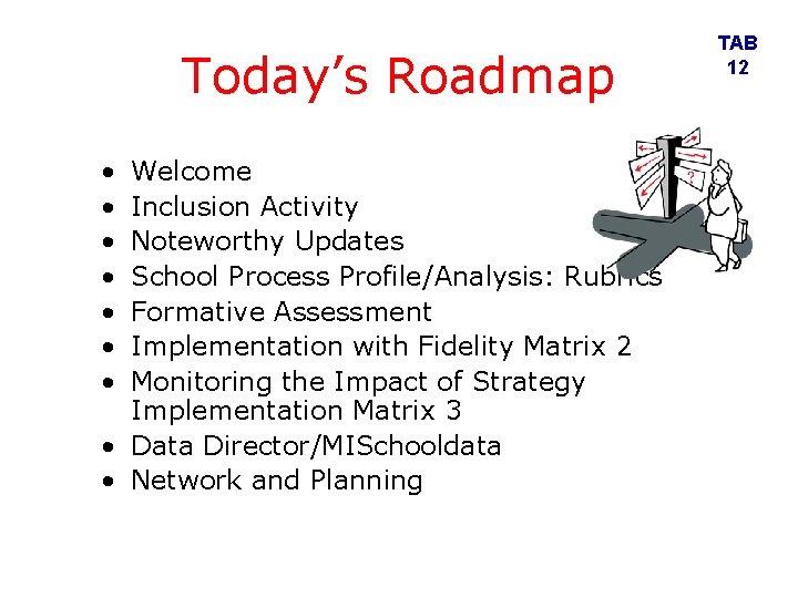 Today’s Roadmap • • Welcome Inclusion Activity Noteworthy Updates School Process Profile/Analysis: Rubrics Formative