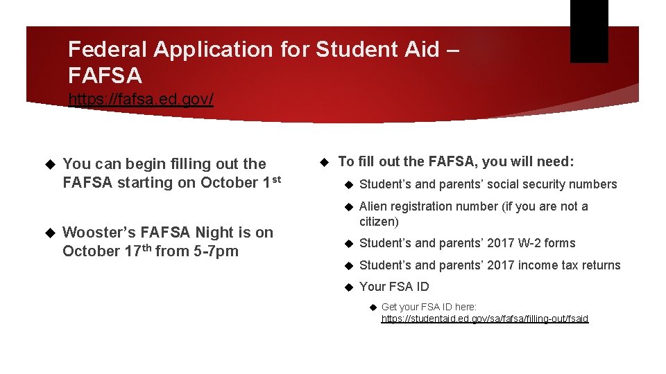 Federal Application for Student Aid – FAFSA https: //fafsa. ed. gov/ You can begin Federal Application for Student Aid – FAFSA https: //fafsa. ed. gov/ You can begin