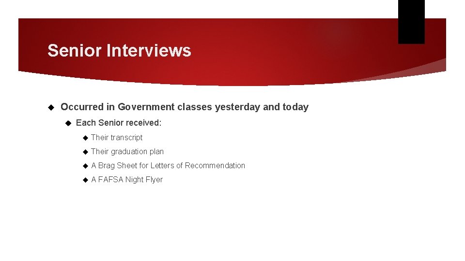Senior Interviews Occurred in Government classes yesterday and today Each Senior received: Their transcript Senior Interviews Occurred in Government classes yesterday and today Each Senior received: Their transcript