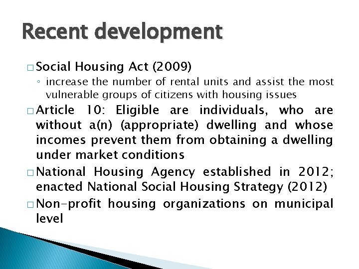 Recent development � Social Housing Act (2009) ◦ increase the number of rental units