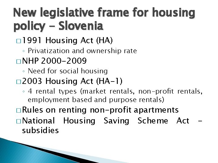 New legislative frame for housing policy - Slovenia � 1991 Housing Act (HA) ◦