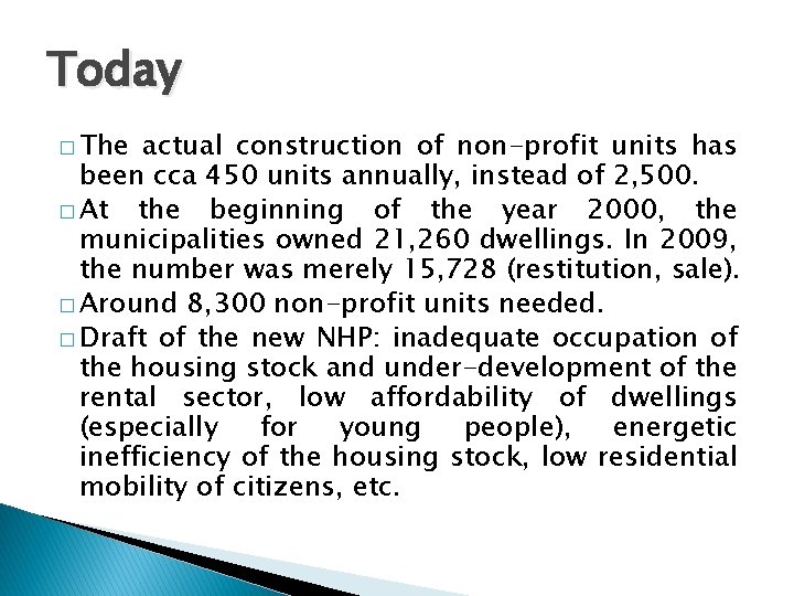 Today � The actual construction of non-profit units has been cca 450 units annually,