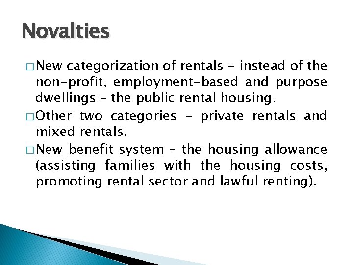 Novalties � New categorization of rentals - instead of the non-profit, employment-based and purpose