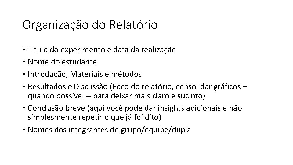 Organização do Relatório • Titulo do experimento e data da realização • Nome do