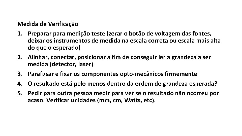 Medida de Verificação 1. Preparar para medição teste (zerar o botão de voltagem das