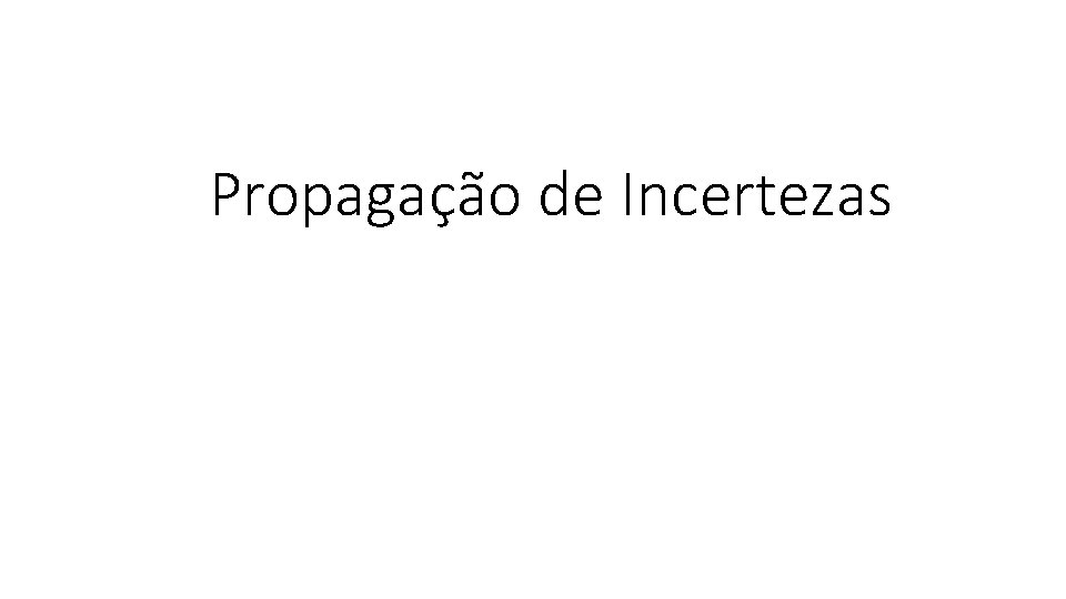 Propagação de Incertezas 