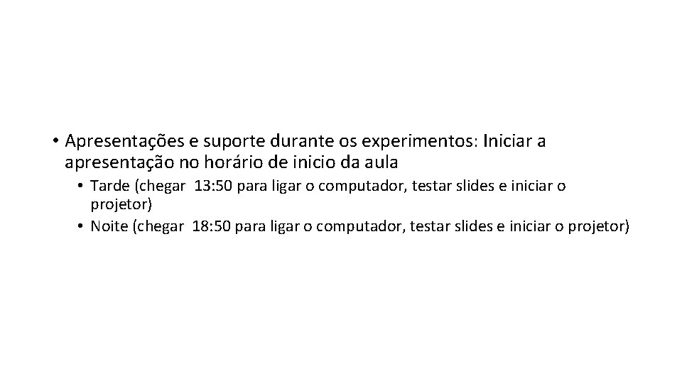  • Apresentações e suporte durante os experimentos: Iniciar a apresentação no horário de