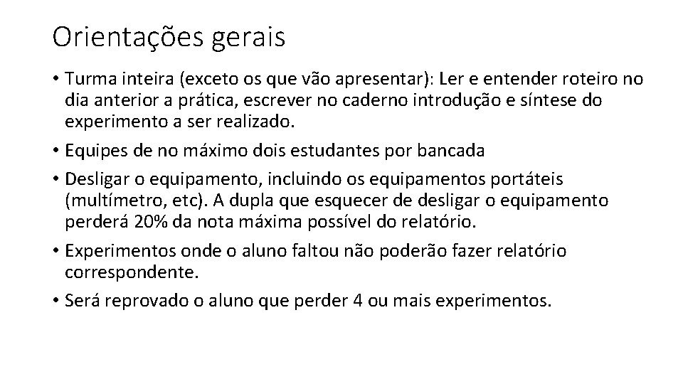 Orientações gerais • Turma inteira (exceto os que vão apresentar): Ler e entender roteiro