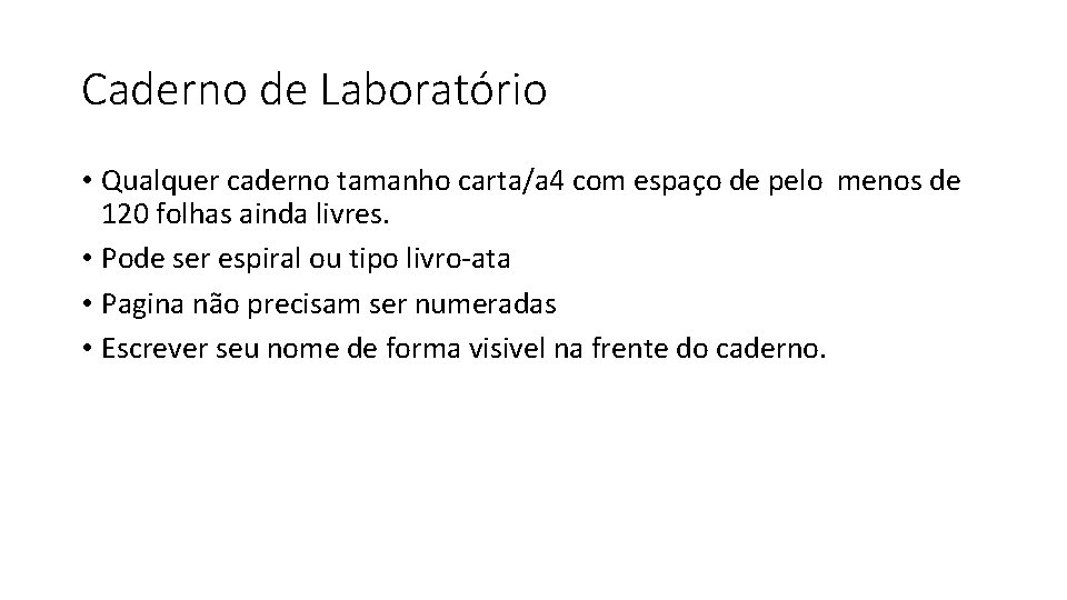 Caderno de Laboratório • Qualquer caderno tamanho carta/a 4 com espaço de pelo menos