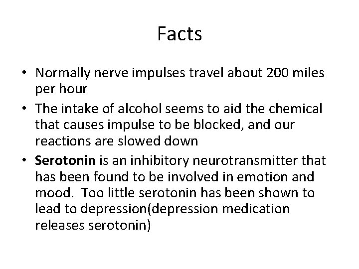 Facts • Normally nerve impulses travel about 200 miles per hour • The intake