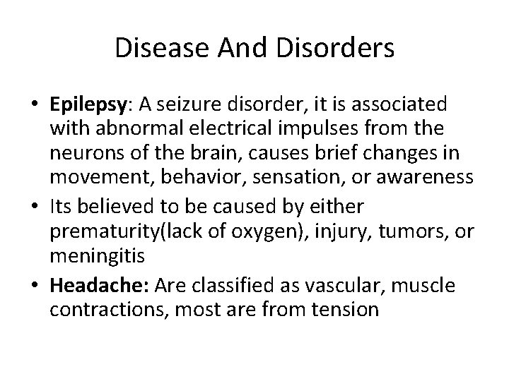 Disease And Disorders • Epilepsy: A seizure disorder, it is associated with abnormal electrical