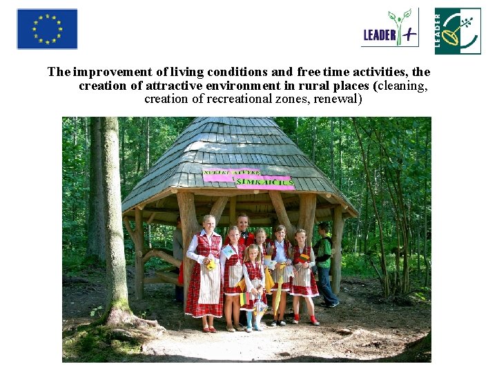 The improvement of living conditions and free time activities, the creation of attractive environment