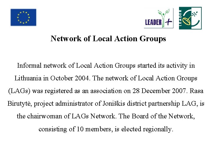 Network of Local Action Groups Informal network of Local Action Groups started its activity