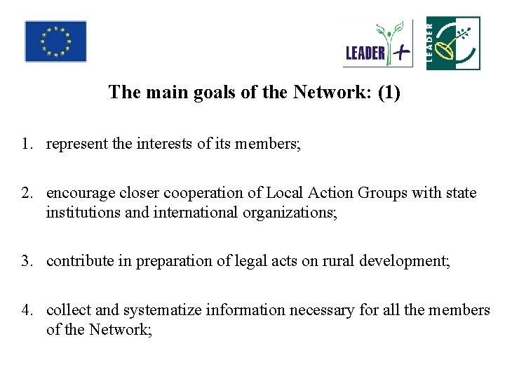 The main goals of the Network: (1) 1. represent the interests of its members;