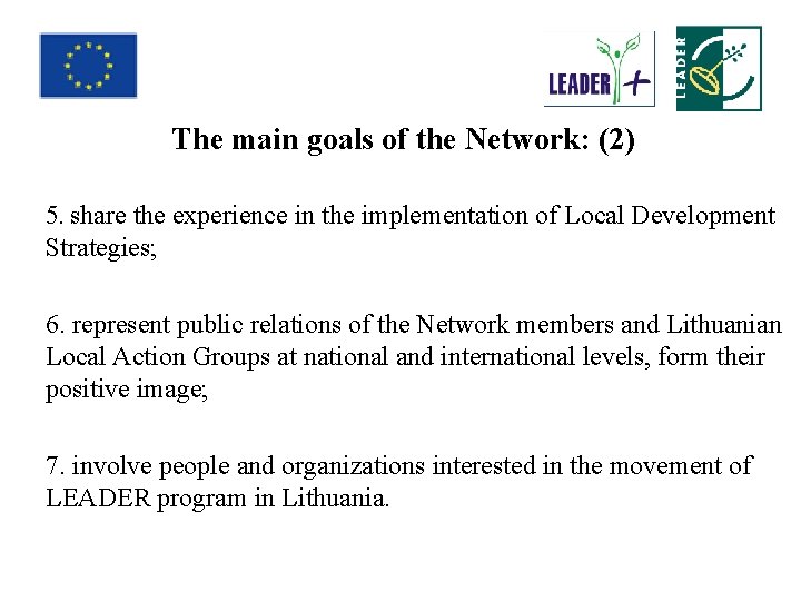 The main goals of the Network: (2) 5. share the experience in the implementation