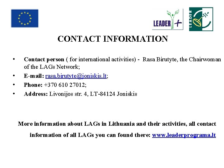 CONTACT INFORMATION • • Contact person ( for international activities) - Rasa Birutyte, the