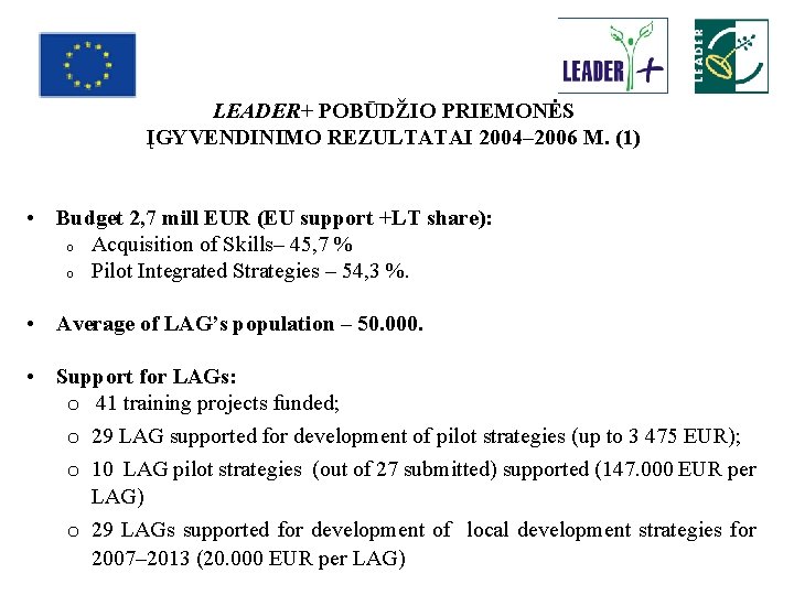 LEADER+ POBŪDŽIO PRIEMONĖS ĮGYVENDINIMO REZULTATAI 2004– 2006 M. (1) • Budget 2, 7 mill