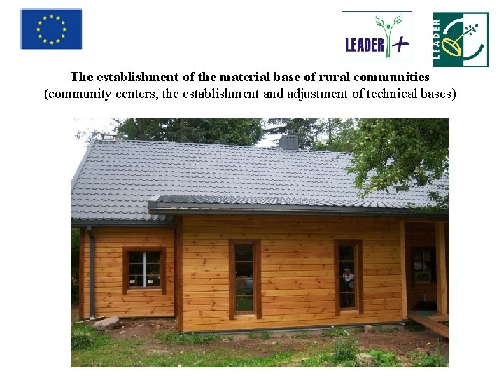 The establishment of the material base of rural communities (community centers, the establishment and