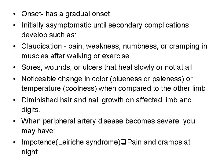  • Onset- has a gradual onset • Initially asymptomatic until secondary complications develop