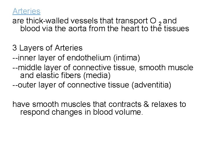 Arteries are thick-walled vessels that transport O 2 and blood via the aorta from
