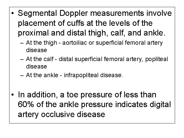  • Segmental Doppler measurements involve placement of cuffs at the levels of the