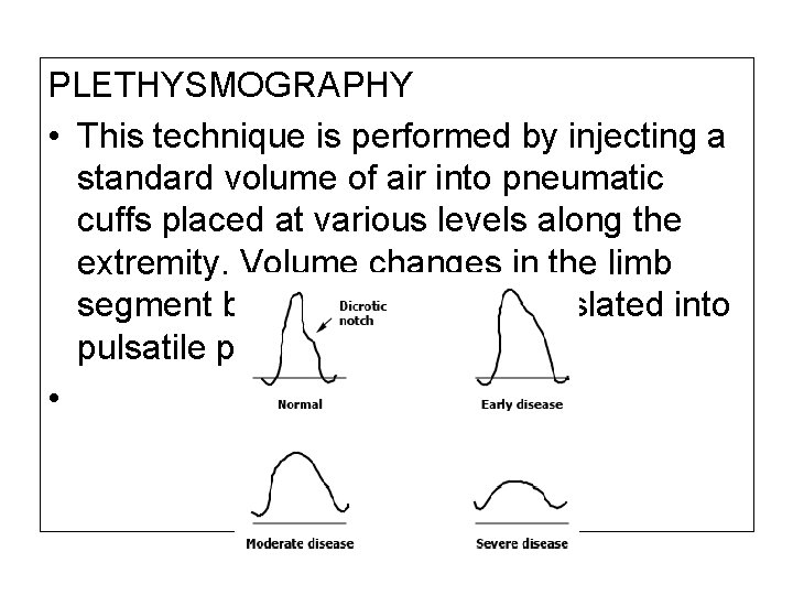 PLETHYSMOGRAPHY • This technique is performed by injecting a standard volume of air into