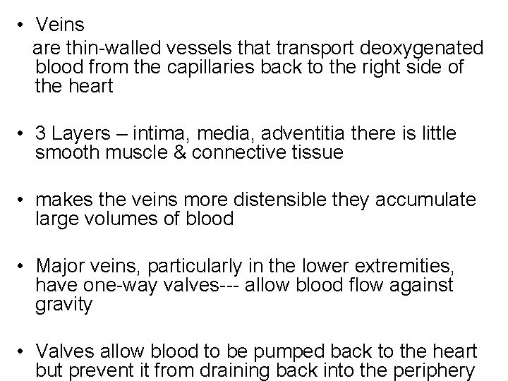  • Veins are thin-walled vessels that transport deoxygenated blood from the capillaries back