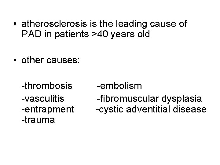  • atherosclerosis is the leading cause of PAD in patients >40 years old