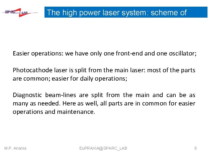 The high power laser system: scheme of layout Easier operations: we have only one The high power laser system: scheme of layout Easier operations: we have only one
