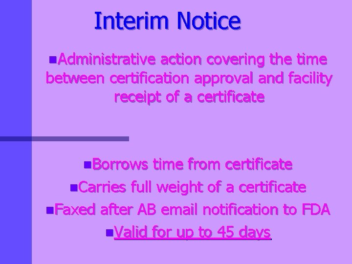 Interim Notice n. Administrative action covering the time between certification approval and facility receipt