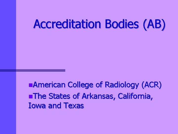 Accreditation Bodies (AB) n. American College of Radiology (ACR) n. The States of Arkansas,