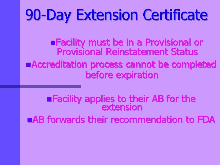 90 -Day Extension Certificate n. Facility must be in a Provisional or Provisional Reinstatement