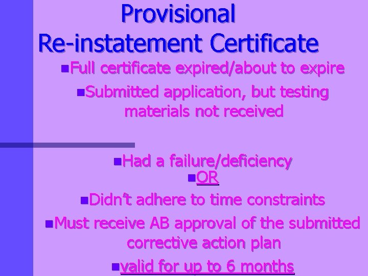 Provisional Re-instatement Certificate n. Full certificate expired/about to expire n. Submitted application, but testing