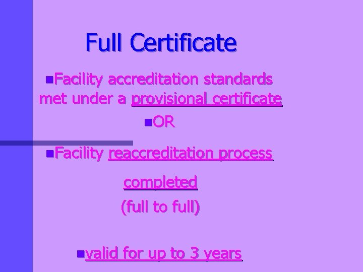 Full Certificate n. Facility accreditation standards met under a provisional certificate n. OR n.