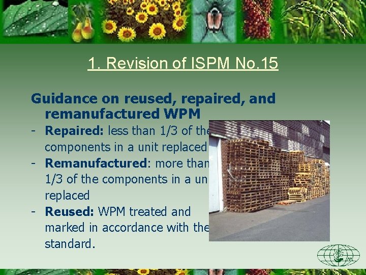 1. Revision of ISPM No. 15 Guidance on reused, repaired, and remanufactured WPM -