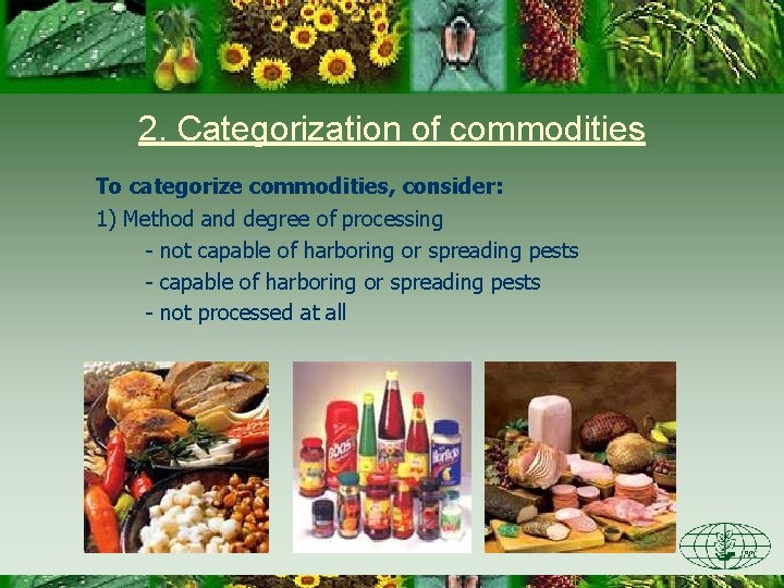 2. Categorization of commodities To categorize commodities, consider: 1) Method and degree of processing